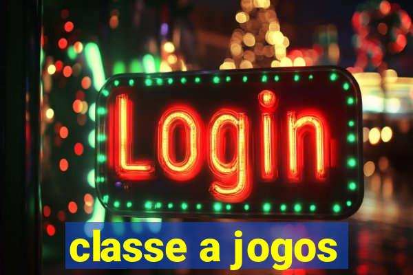 classe a jogos